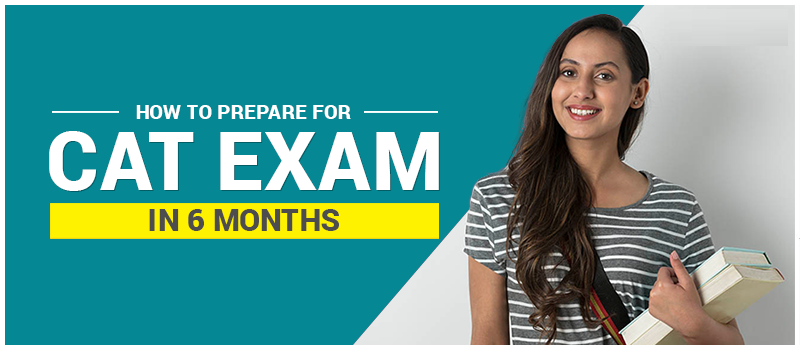 How to Prepare for CAT Exam in 6 Months? - Educart24